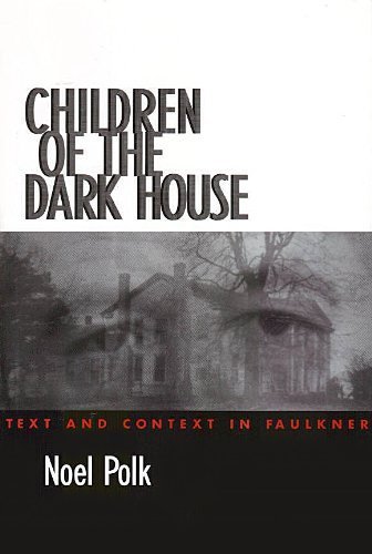 9780878058679: Children of the Dark House: Text and Context in Faulkner