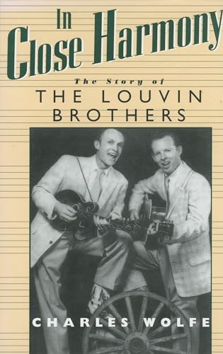 In Close Harmony: The Story of the Louvin Brothers (American Made Music Series) (9780878058921) by Wolfe, Charles