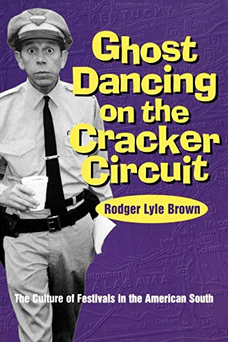 Stock image for Ghost Dancing on the Cracker Circuit: The Culture Festivals in the American South for sale by ThriftBooks-Atlanta