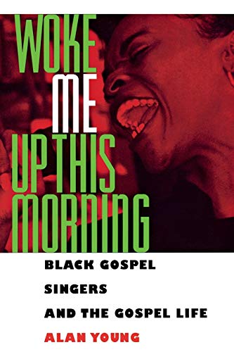 9780878059447: Woke Me Up This Morning: Black Gospel Singers and the Gospel Life (American Made Music Series)