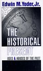 Stock image for The Historical Present : Uses & Abuses of the Past for sale by Murphy-Brookfield Books