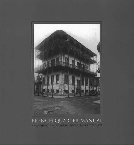 Beispielbild fr French Quarter Manual: An Architectural Guide to New Orleans  s Vieux Carré zum Verkauf von BooksRun