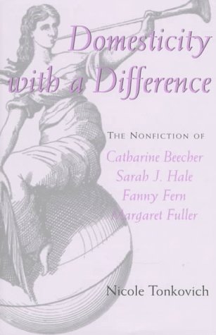 9780878059935: Domesticity With a Difference: The Nonfiction of Catharine Beecher, Sharah J. Hale, Fanny Fern and Margaret Fuller: The Nonfiction of Catharine Beecher, Sarah J. Hale, Fanny Fern, and Margaret Fuller