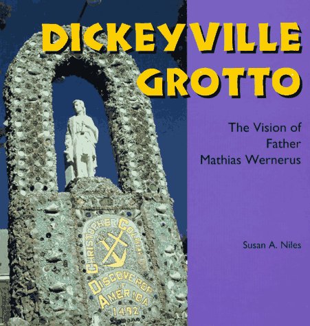 Dickeyville Grotto: The Vision of Father Mathias Wernerus
