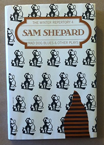 Sam Shepard, Mad Dog Blues and Other Plays (The Winter Repertory 4) (9780878060269) by Sam Shepard