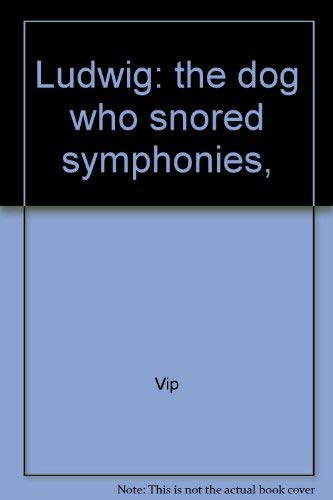 9780878070299: Ludwig: the dog who snored symphonies, [Hardcover] by Vip