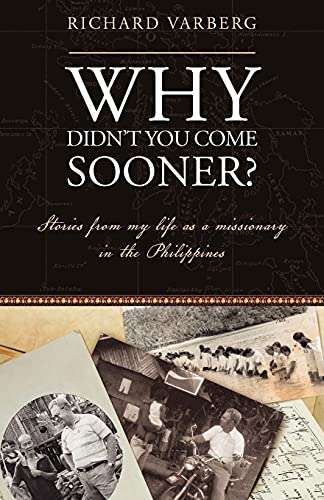 Beispielbild fr Why Didn't You Come Sooner? Stories from My Life as a Missionary in the Philippines zum Verkauf von Front Cover Books