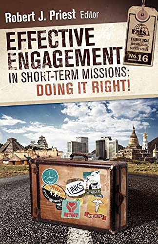 Stock image for Effective Engagement in Short-term Missions: Doing It Right! (Evangelical Missiological Society) for sale by Indiana Book Company