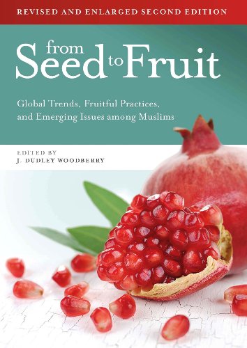 From Seed to Fruit Global Trends, Fruitful Practices, and Emerging Issues among Muslims