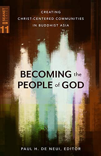 Beispielbild fr Becoming the People of God (SEANET 11): Creating Christ-centered Communities in Buddhist Asia zum Verkauf von GF Books, Inc.