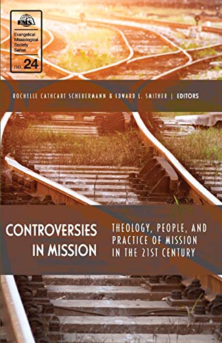 9780878080540: Controversies in Mission: Theology, People, and Practice of Mission in the 21st Century (24) (EMS)