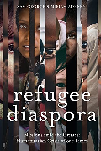 Imagen de archivo de Refugee Diaspora: Missions Amid the Greatest Humanitarian Crisis of the World a la venta por GF Books, Inc.