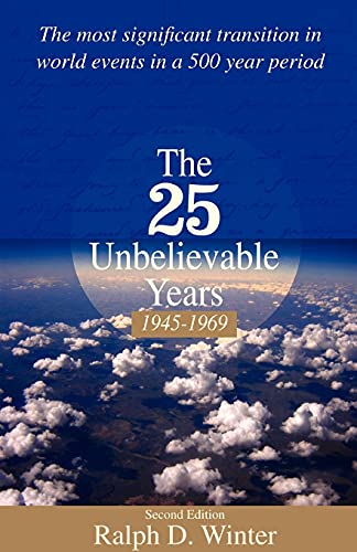 Stock image for The Twenty-Five Unbelievable Years, 1945-1969 : 1945-1969: the Most Significant Transition in World Events in a 500 Year Period for sale by Better World Books