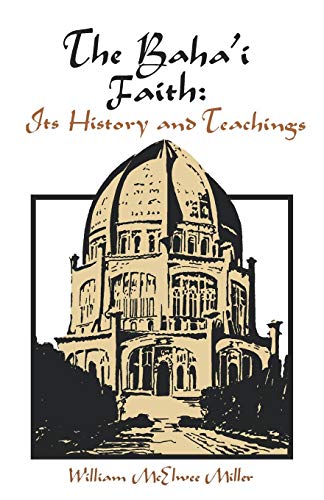 Stock image for The Baha'i Faith: Its History and Teachings for sale by GF Books, Inc.