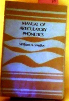 Manual of Articulatory Phonetics (9780878081394) by William A. Smalley