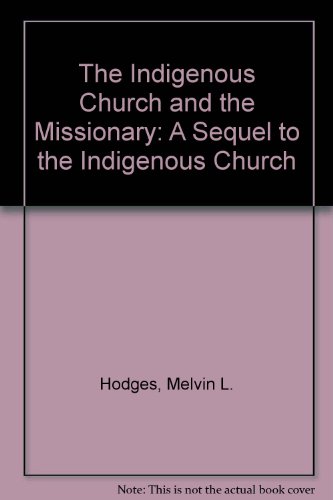 Stock image for The Indigenous Church and the Missionary: A Sequel to the Indigenous Church for sale by ThriftBooks-Atlanta