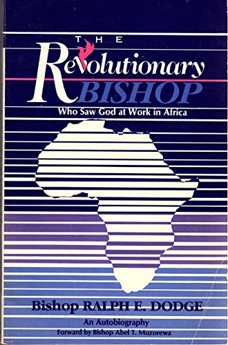 The Revolutionary Bishop: Who Saw God at Work in Africa