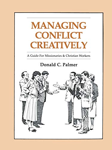 Beispielbild fr Managing Conflict Creatively*: A Guide for Missionaries and Christian Workers zum Verkauf von Wonder Book