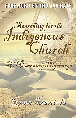 Beispielbild fr Searching for the Indigenous Church:: A Missionary Pilgrimage zum Verkauf von KuleliBooks