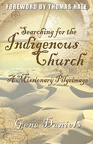 Imagen de archivo de Searching for the Indigenous Church:: A Missionary Pilgrimage a la venta por KuleliBooks