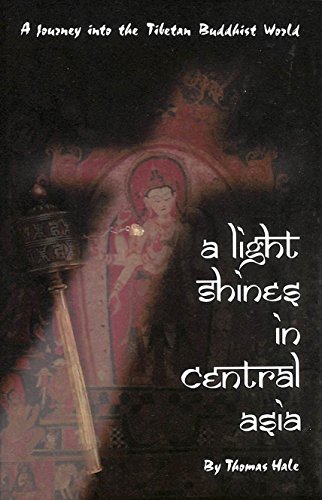 Beispielbild fr A Light Shines in Central Asia : A Journey into the Tibetan Buddhist World zum Verkauf von Better World Books