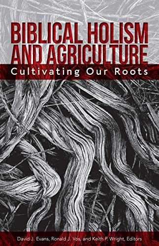 9780878083558: Biblical Holism and Agriculture: Cultivating Our Roots