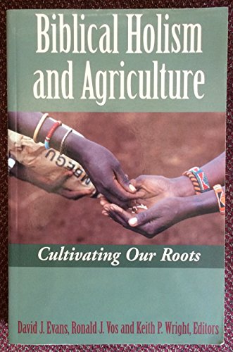 Stock image for Biblical Holism and Agriculture: Cultivating Our Roots for sale by HPB-Emerald