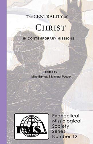 Stock image for The Centrality of Christ in Contemporary Missions : Evangelical Missiological Society Series Number 12 for sale by Better World Books