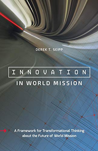 Stock image for Innovation in World Mission: A Framework for Transformational Thinking about the Future of World Mission for sale by Russell Books