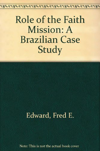 Stock image for Role of the Faith Mission: A Brazilian Case Study for sale by Redux Books