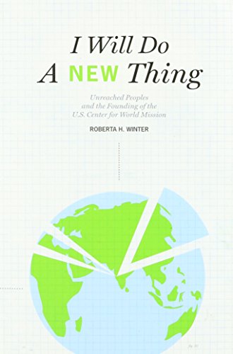 Stock image for I Will Do a New Thing: Unreached Peoples and the Founding of the U.S. Center for World Mission for sale by thebookforest.com