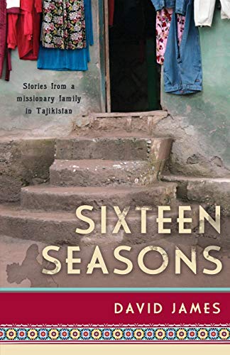 Beispielbild fr Sixteen Seasons: Stories from a Missionary Family in Tajikistan zum Verkauf von Once Upon A Time Books