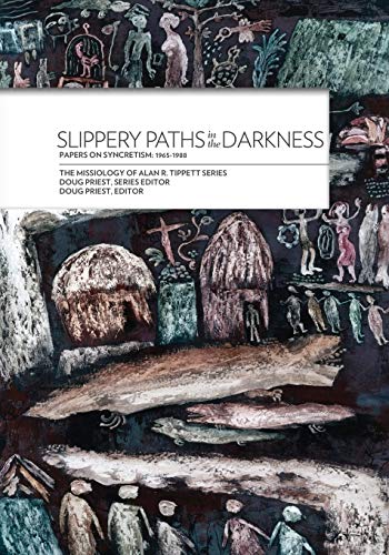 Imagen de archivo de Slippery Paths in the Darkness:: Papers on Syncretism: 1965-1988 (Missiology of Alan R. Tippett) a la venta por Half Price Books Inc.