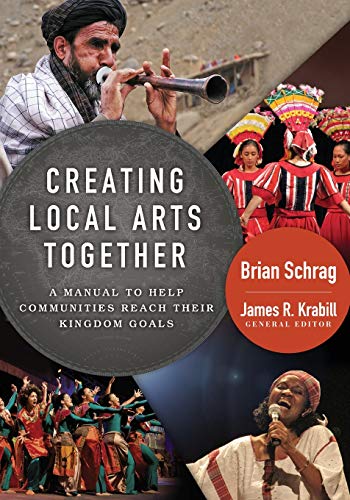 Imagen de archivo de Creating Local Arts Together: A Manual to Help Communities Reach Their Kingdom Goals a la venta por A1AMedia
