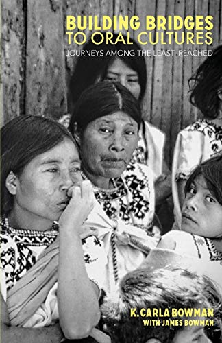 Stock image for Building Bridges to Oral Cultures : Journeys among the Least-Reached for sale by Better World Books