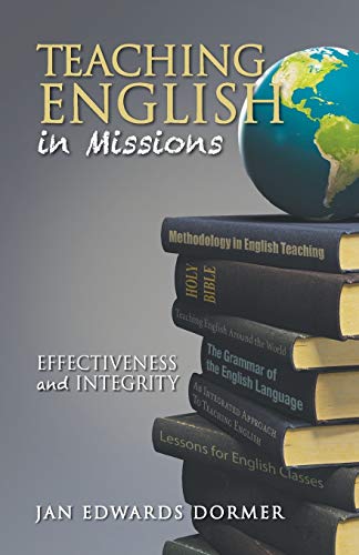 Beispielbild fr Teaching English in Missions*: Effectiveness and Integrity zum Verkauf von Russell Books