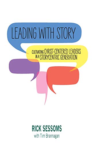 Beispielbild fr Leading with Story : Cultivating Christ-Centered Leaders in a Storycentric Generation zum Verkauf von Better World Books