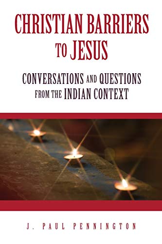 Beispielbild fr Christian Barriers to Jesus : Conversations and Questions from the Indian Context zum Verkauf von Better World Books: West