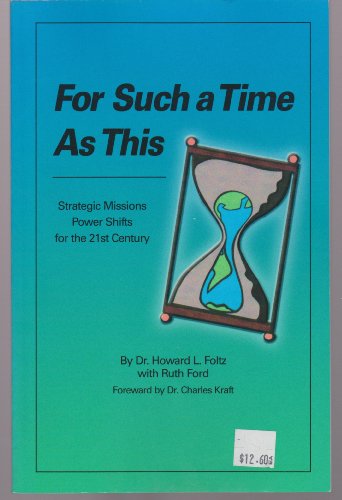 Stock image for For Such a Time As This: Strategic Missions Power Shifts for the 21st Century for sale by Ergodebooks