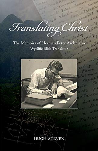 Stock image for Translating Christ: The Memoirs of Herman Peter Aschmann, Wycliffe Bible Translator for sale by ZBK Books
