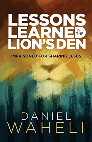 Stock image for Lessons Learned in the Lion's Den*: Imprisoned for Sharing Jesus for sale by SecondSale