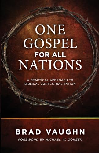 Beispielbild fr One Gospel for All Nations*: A Practical Approach to Biblical Contextualization zum Verkauf von GF Books, Inc.