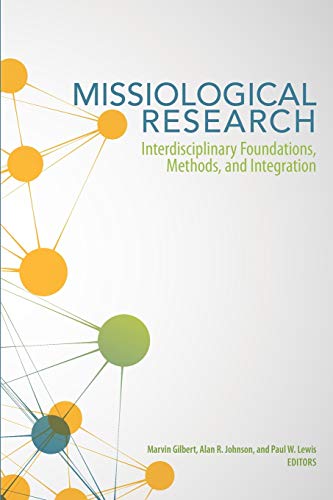 Beispielbild fr Missiological Research: Interdisciplinary Foundations, Methods, and Integration zum Verkauf von BooksRun