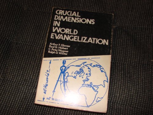 Crucial Dimensions in World Evangelization (9780878087327) by Arthur F. Glasser; Paul G. Hiebert; C. Peter Wagner; Ralph D. Winter