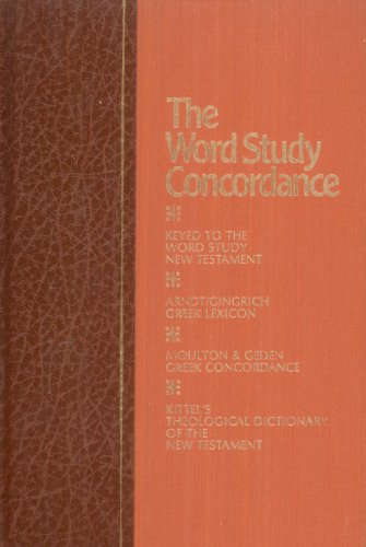 The Word Study Concordance: A Modern, Improved, and Enlarged Version of Both The Englishman's Gre...