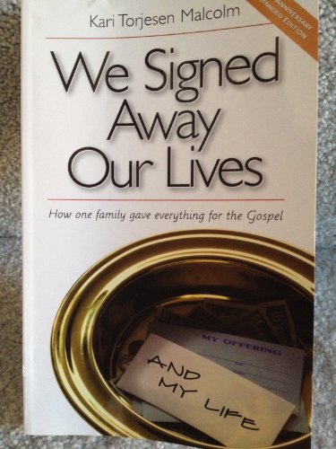 Beispielbild fr We Signed Away Our Lives : How One Family Gave Everything for the Gospel zum Verkauf von Better World Books
