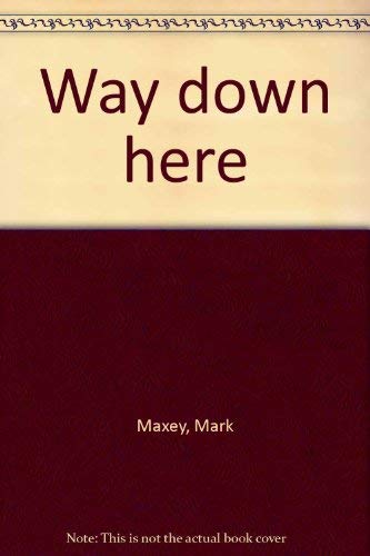 Beispielbild fr Way down Here zum Verkauf von Lowry's Books