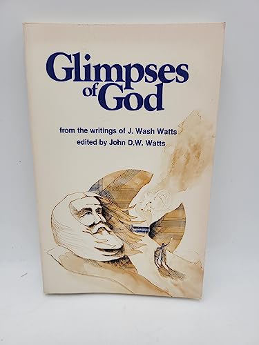 Stock image for Glimpses of God from the writings of J. Wash Watts for sale by Better World Books