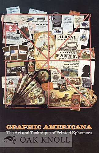 Stock image for Graphic Americana : the Art and Technique of Printed Ephemera, from Abecedaires to Zoetropes for sale by Mahler Books
