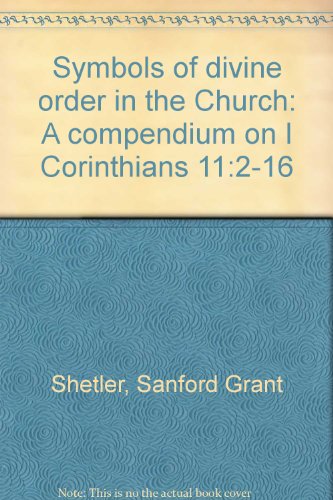 Imagen de archivo de Symbols of divine order in the Church: A compendium on I Corinthians 11:2-16 a la venta por Better World Books